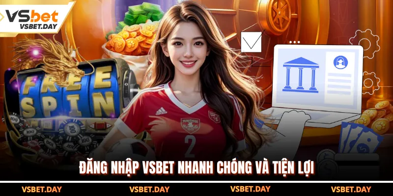 Đăng nhập VSBET nhanh chóng và tiện lợi