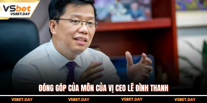 Đóng góp của môn của vị CEO Lê Đình Thanh