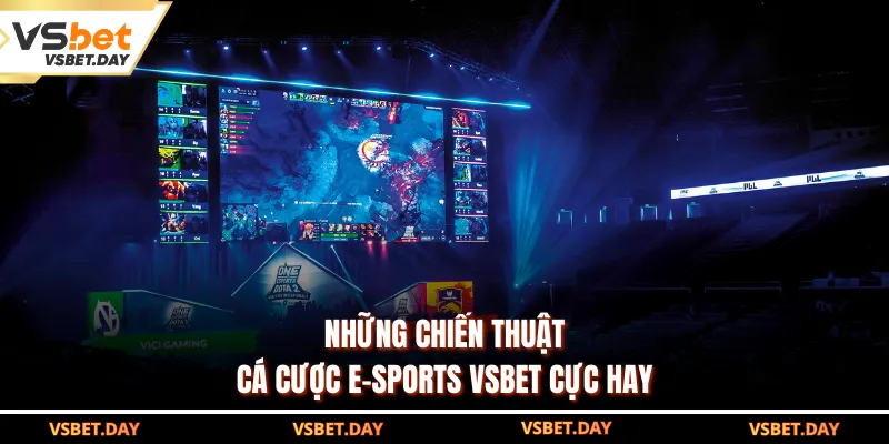 Những chiến thuật cá cược E-sports VSBET cực hay