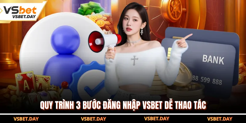 Quy trình 3 bước đăng nhập VSBET dễ thao tác